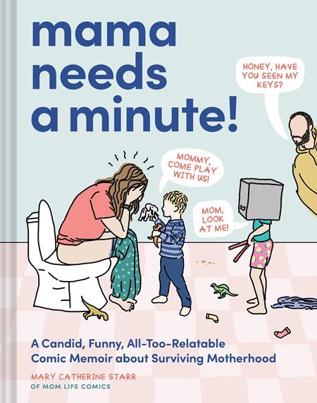Mama Needs A Minute Hc A Candid Funny All Too Relatable Comic Memoir About Surviving Motherhood Prev (04/08/2026) Chronicle